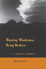 Wanting Wholeness, Being Broken