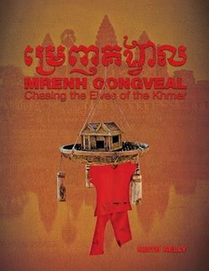 Mrenh Gongveal: Chasing the Elves of the Khmer