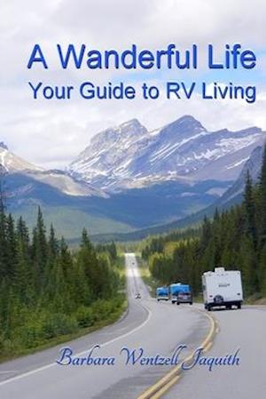 A Wanderful Life: Your Guide to RV Living