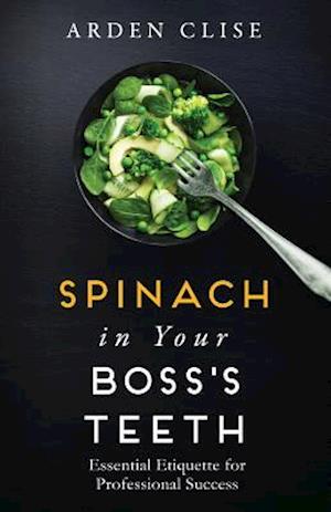 Spinach in Your Boss's Teeth