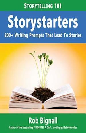 Storystarters: 200+ Writing Prompts That Lead To Stories