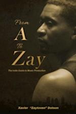 From A to Zay: The Indie Guide to Music Production