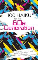 100 HAIKU FOR THE 80S GENERATI