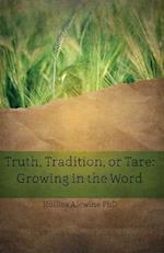 Truth, Tradition, or Tare: Growing in the Word 