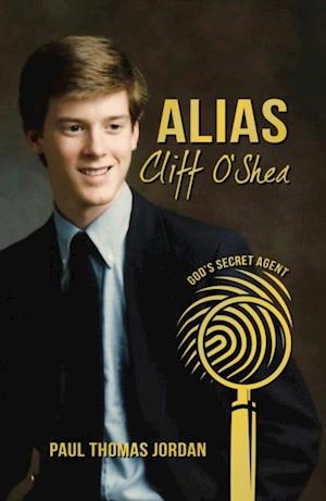 Alias Cliff O'Shea : God's Secret Agent