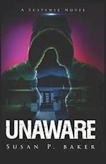 UNAWARE: A Suspense Novel 