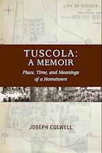 Tuscola: A Memoir: Place, Time, and Meaning of Hometown 