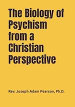 The Biology of Psychism from a Christian Perspective