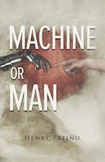 Machine or Man