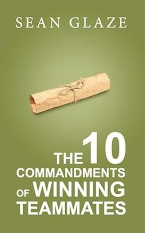 The 10 Commandments of Winning Teammates