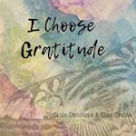 I Choose Gratitude