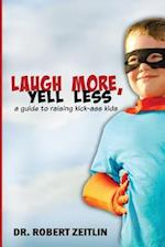 Laugh More, Yell Less