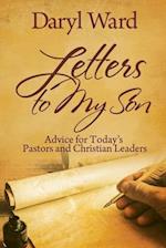 Letters to My Son: Advice for Today's Pastors and Christian Leaders 