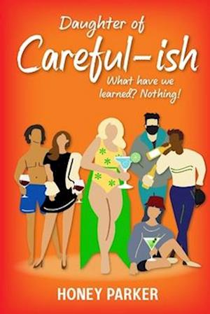 Daughter Of Careful-ish: What Have We Learned? Nothing!