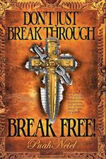 Don't Just Break Through, Break Free!