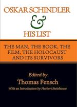 Oskar Schindler and His List : The Man, The Book, The Film, The Holocaust and Its Survivors