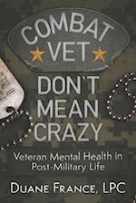 Combat Vet Don't Mean Crazy