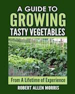 A Guide to Growing Tasty Vegetables