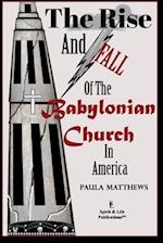 The Rise and Fall of the Babylonian Church in America