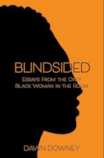 Blindsided: Essays from the Only Black Woman in the Room 