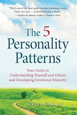 The 5 Personality Patterns : Your Guide to Understanding Yourself and Others and Developing Emotional Maturity