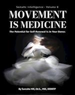 Somatic Intelligence - Volume 8 (Black & White): Movement is Medicine: Movement is Medicine; The Potential for Self-Renewal is in Your Bones 