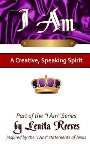 I Am a Creative, Speaking Spirit