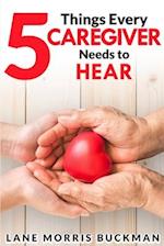 5 Things Every Caregiver Needs to Hear 