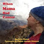 When Mama Had Cancer