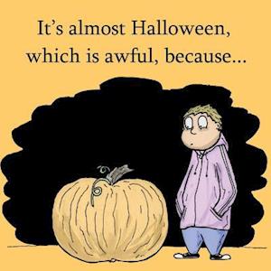 It's Almost Halloween, Which Is Awful, Because