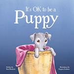 It's OK to be a Puppy 