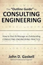 The "Outline Guide" to CONSULTING ENGINEERING