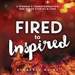 Fired to Inspired