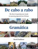 De cabo a rabo - Gramática: The Most Comprehensive Guide to Learning Spanish Ever Written 