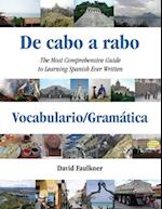 De cabo a rabo - Vocabulario/Gramática: The Most Comprehensive Guide to Learning Spanish Ever Written 