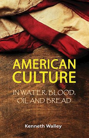 American Culture in Water, Blood, Oil and Bread
