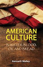 American Culture in Water, Blood, Oil and Bread