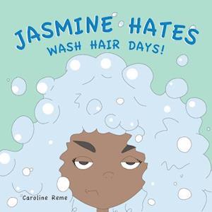 Jasmine Hates Wash Hair Days!