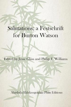 Salutations; A Festschrift for Burton Watson