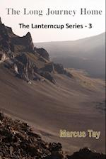 THE LONG JOURNEY HOME ( The Lanterncup Series )