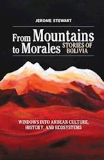 From Mountains to Morales, Stories of Bolivia: Windows Into Andean Culture, History, and Ecosystems 