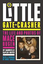 Little Gate-Crasher: The Life and Photos of Mace Bugen