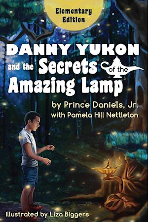 Danny Yukon and the Secrets of the Amazing Lamp -- Elementary Edition