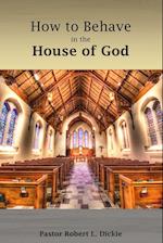 How to Behave in the House of God