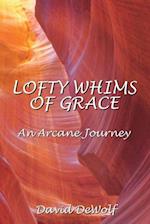 Lofty Whims Of Grace