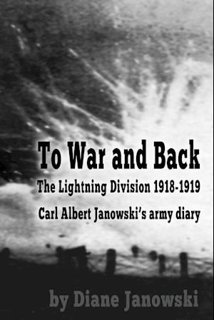 To War and Back - Carl Albert Janowski's Army Diary 1918-1919