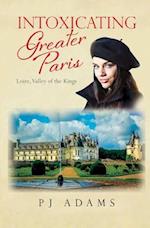 Intoxicating Greater Paris: Loire, Valley of the Kings 