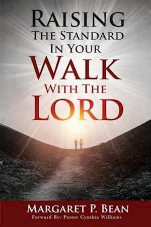 Raising The Standard In Your Walk With The Lord