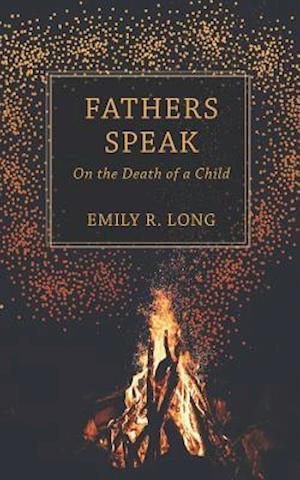 Fathers Speak: On the Death of a Child