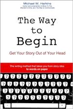 The Way to Begin : Get your story out of your head